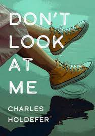 Don't Look At Me by Charles Holdefer